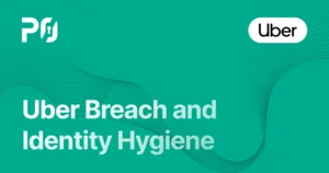 Uber Breach and Identity Hygiene