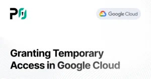 Granting Temporary Access in Google Cloud