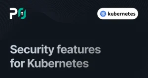 Security features for Kubernetes