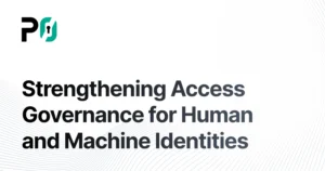 Strengthening Access Governance for Human and Machine Identities