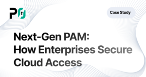 Why Enterprises Are Upgrading to Next-Gen PAM for Cloud Security