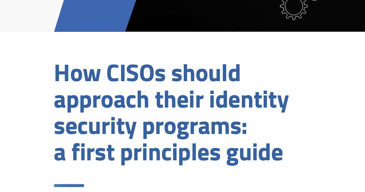 The whack-a-mole of identity security | First principles guide for CISOs