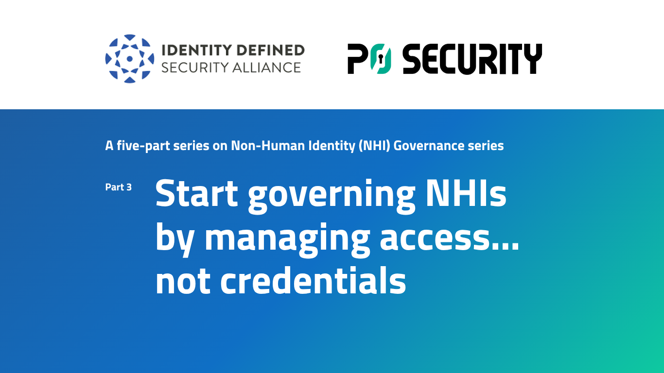Start Governing NHIs by Managing Access, Not Credentials
