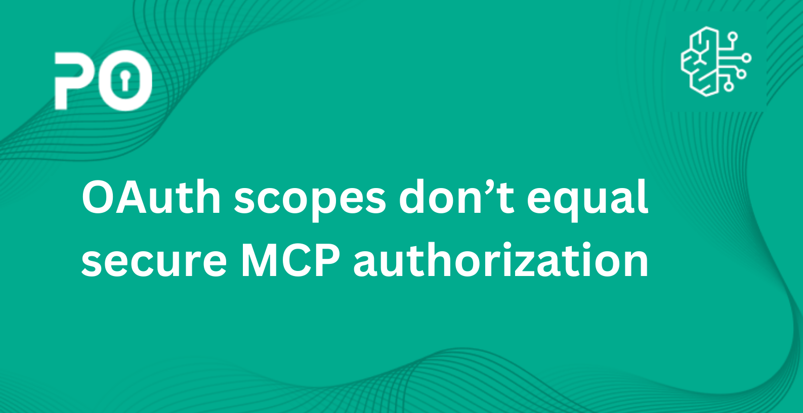 OAuth scopes don’t equal secure MCP authorization