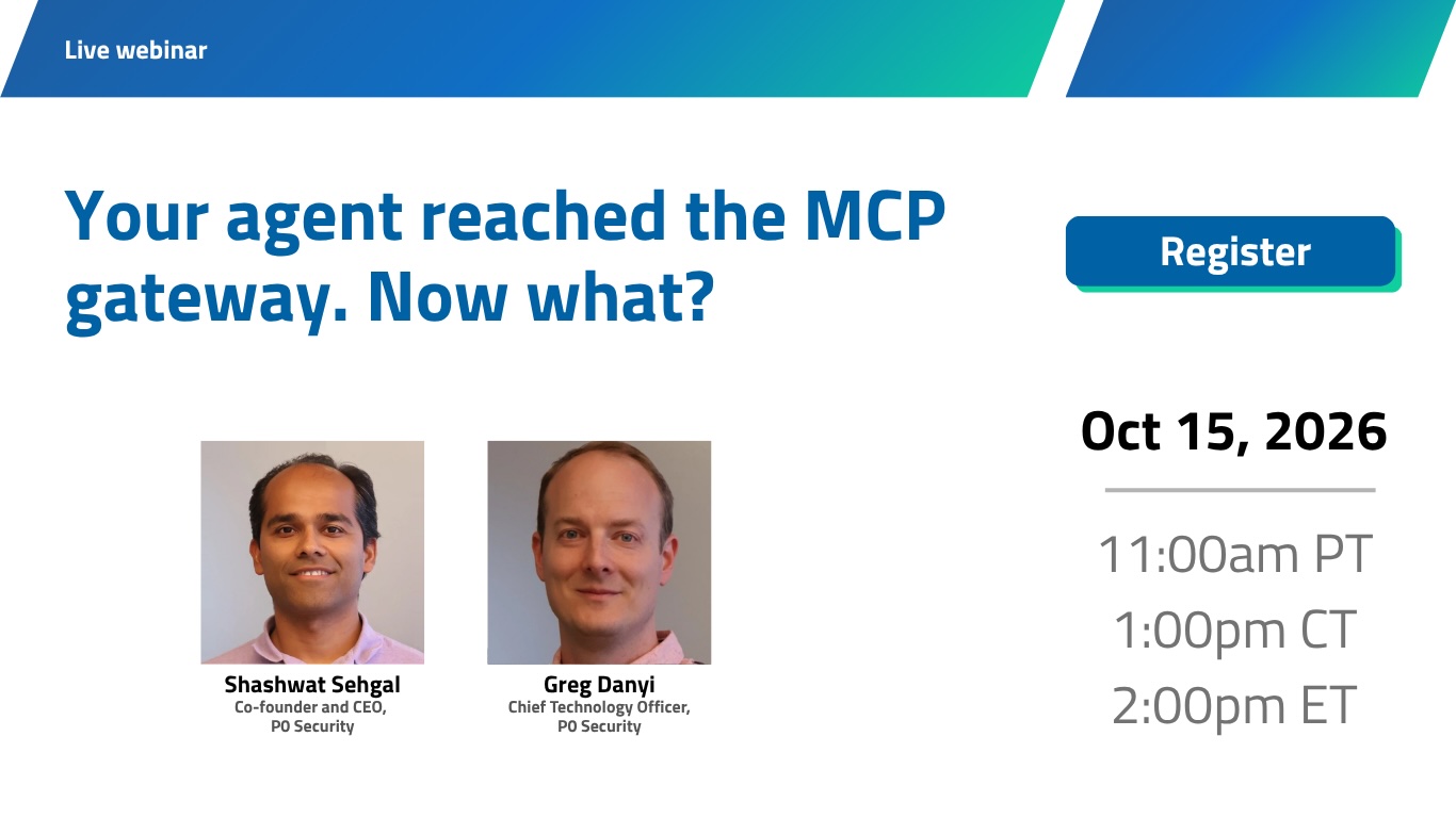 Your agent has reached the MCP gateway. Now what webinar from P0 Security, hosted by Shashwat Sehgal and Gergely Danyi